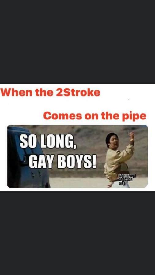 what are some funny anti4 stroke 1 liners/quotes? General Dirt Bike